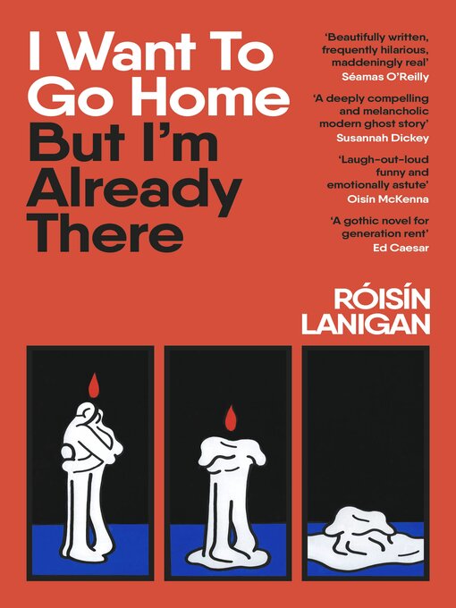 Title details for I Want to Go Home But I'm Already There by Róisín Lanigan - Available